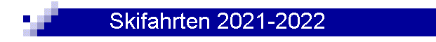 Skifahrten 2021-2022